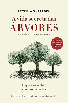 Livro A Vida Secreta das Árvores. O que Elas Sentem e Como Se Comunicam - Resumo, Resenha, PDF, etc.