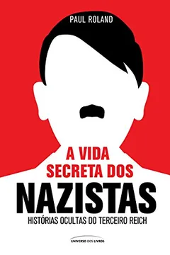 Livro A Vida Secreta dos Nazistas - Resumo, Resenha, PDF, etc.
