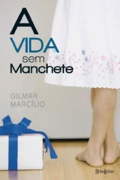 Livro A Vida Sem Manchete - Resumo, Resenha, PDF, etc.