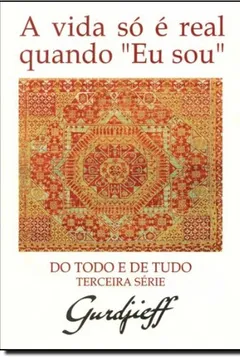 Livro A Vida Só É Real Quando Eu Sou. Do Todo e de Tudo - Terceira Série - Resumo, Resenha, PDF, etc.