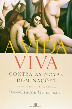 Livro A Vida Viva. Contra as Novas Dominações - Resumo, Resenha, PDF, etc.
