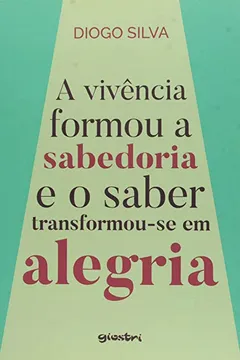 Livro A Vivência Formou a Sabedoria e o Saber Transformou-se em Alegria - Resumo, Resenha, PDF, etc.