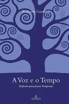 Livro A Voz E O Tempo. Reflexões Para Jovens Terapeutas - Resumo, Resenha, PDF, etc.