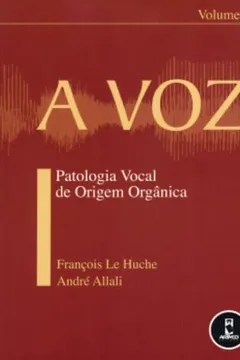 Capa do livro A Voz. Patologia Vocal de Origem Orgânica - Volume 3