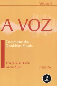 Capa do livro A Voz. Tratamento dos Distúrbios Vocais - Volume 4