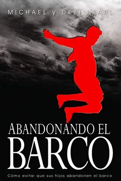 Capa do livro Abandonando el Barco: Como Evitar Que Sus Hijos Abandonen el Barco