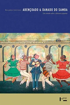 Livro Abençoado & Danado do Samba. Um Estudo Sobre o Discurso Popular - Resumo, Resenha, PDF, etc.