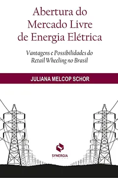 Livro Abertura do Mercado Livre de Energia Elétrica - Resumo, Resenha, PDF, etc.