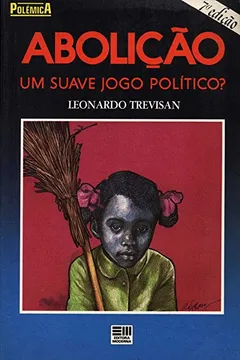 Livro Aboliçao - Um Suave Jogo Politico? - Resumo, Resenha, PDF, etc.