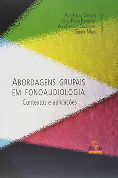 Livro Abordagens Grupais em Fonoaudiologia - Resumo, Resenha, PDF, etc.