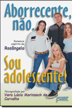 Livro Aborrecente, Não. Sou Adolescente! - Resumo, Resenha, PDF, etc.