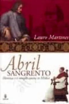 Livro Abril Sangrento. Florença e o Complô Contra Os Médici - Resumo, Resenha, PDF, etc.