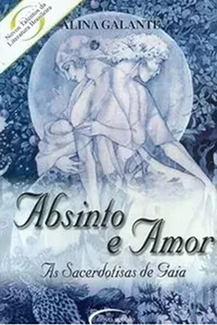 Livro Absinto e Amor. As Sacerdotisas de Gaia - Resumo, Resenha, PDF, etc.