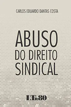 Livro Abuso do Direito Sindical - Resumo, Resenha, PDF, etc.