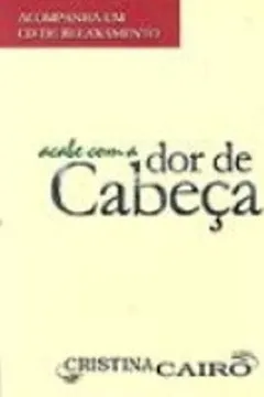 Livro Acabe Com A Dor De Cabeça - Volume 1 - Resumo, Resenha, PDF, etc.