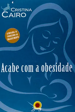 Livro Acabe com a Obesidade (+ CD Conduzindo ao Emagrecimento) - Resumo, Resenha, PDF, etc.