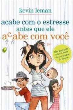 Livro Acabe com o Estresse Antes que Ele Acabe com Você - Resumo, Resenha, PDF, etc.