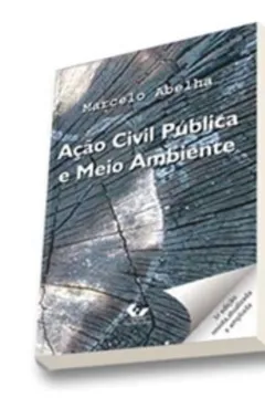 Livro Ação Civil Publica e Meio Ambiente - Resumo, Resenha, PDF, etc.