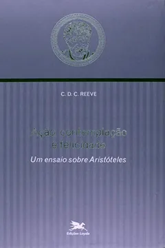 Livro Ação, Contemplação e Felicidade - Resumo, Resenha, PDF, etc.