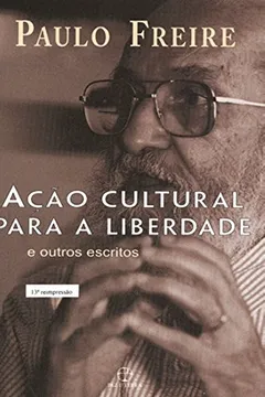 Livro Ação Cultural Para a Liberdade e Outros Escritos - Resumo, Resenha, PDF, etc.