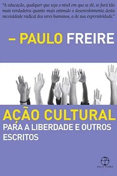 Livro Ação Cultural Para Liberdade e Outros Escritos - Resumo, Resenha, PDF, etc.