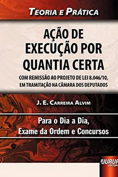 Capa do livro Ação de Execução por Quantia Certa. Com Remissão ao Projeto de Lei 8.046 10, em Tramitação na Câmara dos Deputados