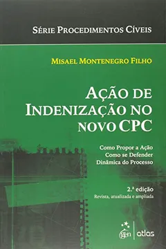 Livro Ação de Indenização no Novo CPC. Como Propor a Ação, Como Se Defender, Dinâmica do Processo - Resumo, Resenha, PDF, etc.