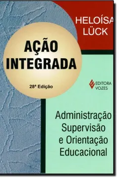 Livro Ação Integrada. Administração, Supervisão e Orientação Educacional - Resumo, Resenha, PDF, etc.