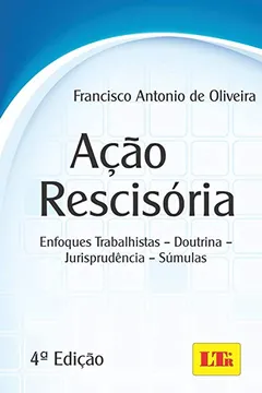 Livro Ação Rescisória. Enfoques Trabalhistas. Doutrina. Jurisprudência. Súmulas - Resumo, Resenha, PDF, etc.