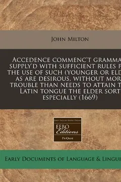 Livro Accedence Commenc't Grammar, Supply'd with Sufficient Rules for the Use of Such (Younger or Elder) as Are Desirous, Without More Trouble Than Needs to - Resumo, Resenha, PDF, etc.