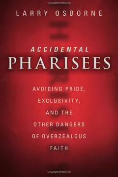 Livro Accidental Pharisees: Avoiding Pride, Exclusivity, and the Other Dangers of Overzealous Faith - Resumo, Resenha, PDF, etc.