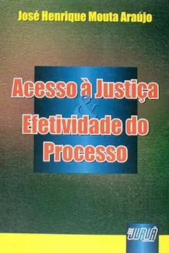 Livro Acesso à Justiça e Efetividade do Processo - Resumo, Resenha, PDF, etc.
