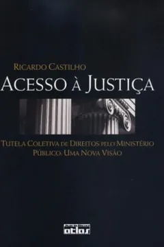 Capa do livro Acesso à Justiça. Tutela Coletiva de Direitos Pelo Ministério Público, Uma Nova Visão