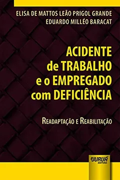 Livro Acidente de Trabalho e o Empregado com Deficiência. Readaptação e Reabilitação - Resumo, Resenha, PDF, etc.