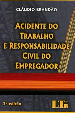 Livro Acidente do Trabalho e a Responsabilidade Civil do Empregador - Resumo, Resenha, PDF, etc.