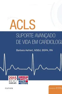 Livro ACLS - Suporte avançado de vida em cardiologia - 5 - Resumo, Resenha, PDF, etc.