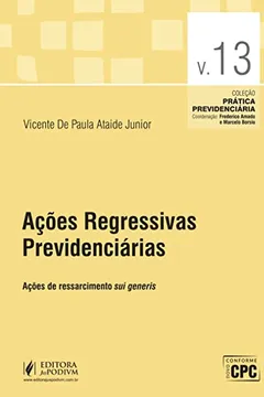Livro Ações Regressivas Previdenciárias: Ações de Ressarcimento sui Generis (Volume 13) - Resumo, Resenha, PDF, etc.