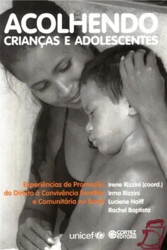 Capa do livro Acolhendo Crianças e Adolescentes. Experiências de Promoção do Direito à Convivência Familiar e Comunitária no Brasil