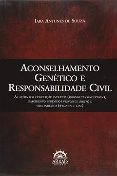 Livro Aconselhamento Genético e Responsabilidade Civil. As Ações por Concepção Indevida - Resumo, Resenha, PDF, etc.