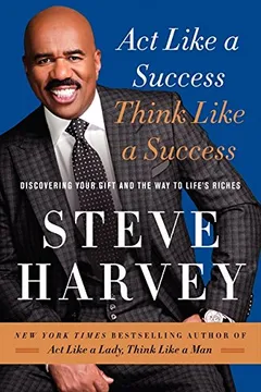 Livro Act Like a Success, Think Like a Success: Discovering Your Gift and the Way to Life's Riches - Resumo, Resenha, PDF, etc.
