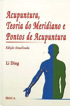 Livro Acupuntura, Teoria do Meridiano e Pontos de Acupuntura - Resumo, Resenha, PDF, etc.