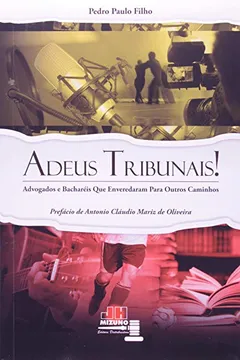 Livro Adeus Tribunais: Advogados que enveredaram para outros caminhos - Resumo, Resenha, PDF, etc.