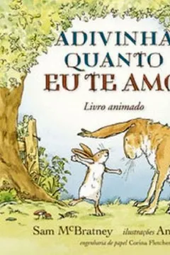 Livro Adivinha Quanto Eu Te Amo. Livro Animado. Pop-up - Resumo, Resenha, PDF, etc.