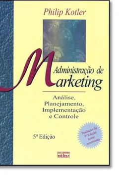 Livro Administracao De Marketing - Analise, Planejamento, Implementacao E Co - Resumo, Resenha, PDF, etc.