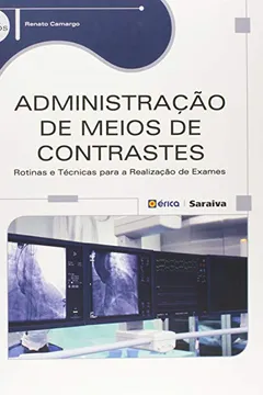 Livro Administração de Meios de Contraste. Rotinas e Técnicas Para a Realização de Exames - Resumo, Resenha, PDF, etc.