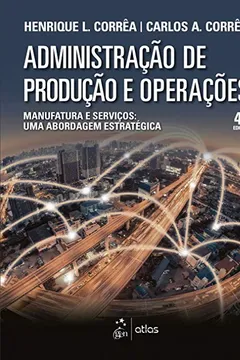 Livro Administração de Produção e Operações. Manufatura e Serviços. Uma Abordagem Estratégica - Resumo, Resenha, PDF, etc.