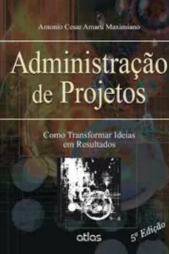 Livro Administração de Projetos. Como Transformar Idéias em Resultados - Resumo, Resenha, PDF, etc.