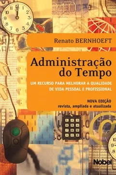 Livro Administração do Tempo. Um Recurso Para Melhorar a Qualidade de Vida Pessoal e Profissional - Resumo, Resenha, PDF, etc.