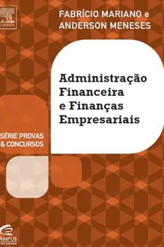 Livro Administração Financeira e Finanças Empresariais - Série Provas e Concursos - Resumo, Resenha, PDF, etc.