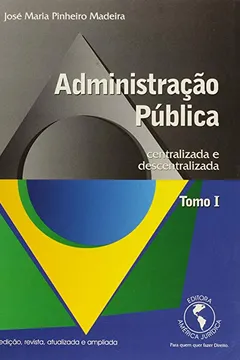 Livro Administracao Publica - Centralizada E Descentralizada - Tomo I - Resumo, Resenha, PDF, etc.